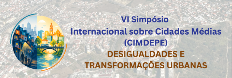 VI CIMDEPE – Simpósio Internacional sobre Cidades Médias – Desigualdades e transformações urbanas